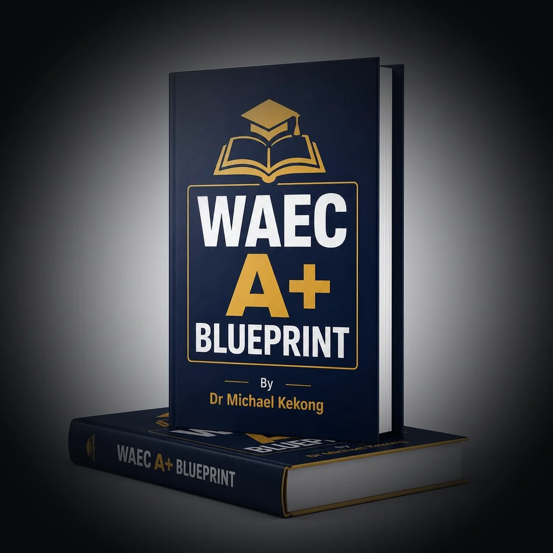 cover of WAEC A+ Blueprint by Dr. Michael Kekong